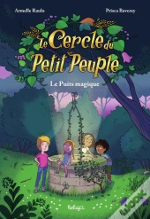 Le Cercle Du Petit Peuple Tome 1 : Le Puits Magique