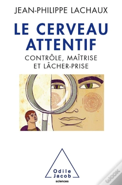 Capa do artigo Le Cerveau Attentif Mieux Se Concentrer Grace Aux Neurosciences
