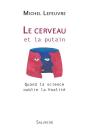 Le Cerveau Et La Putain ; Quand La Science Oublie La Finalité - Preview