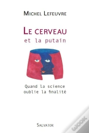 Capa do artigo Le Cerveau Et La Putain ; Quand La Science Oublie La Finalité