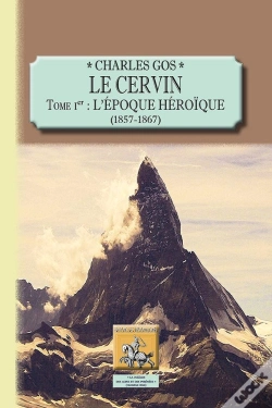 Capa do artigo Le Cervin Tome 1 ; L'Époque Héroïque (1857-1867)