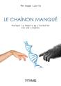 Le Chainon Manqué ; Pourquoi La Théorie De L'Évolution Est Une Croyance - Preview