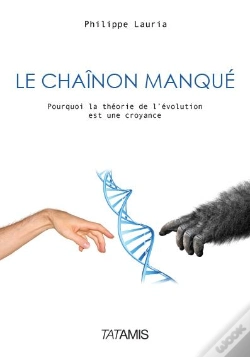 Capa do artigo Le Chainon Manqué ; Pourquoi La Théorie De L'Évolution Est Une Croyance