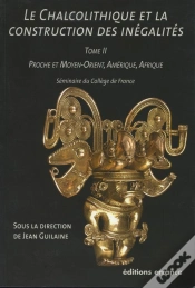 Capa do artigo Le Chalcolithique Et La Construction Des Inégalités Tome 2 ; Proche Et Moyen-Orient, Amérique, Afrique
