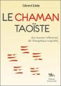 Le Chaman Taoïste ; Aux Sources Millénaires De L'Énergétique Originelle - Preview