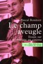Le Champ Aveugle ; Essai Sur Le Réalisme Au Cinéma - Preview