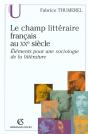 Le Champ Litteraire Francais Au Xx Siecle ; Elements Pour Une Sociologie De La Litterature - Preview