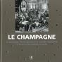 Le Champagne ; Reims, Epernay Et Le Vignoble Champenois À Travers La Carte Postale Ancienne - Preview