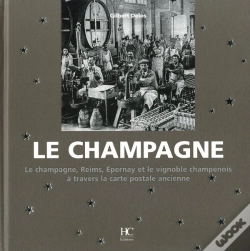 Capa do artigo Le Champagne ; Reims, Epernay Et Le Vignoble Champenois À Travers La Carte Postale Ancienne
