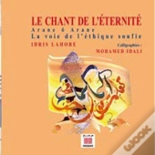 Le Chant De L'Éternité ; Arane Ô Arane, La Voie De L'Éthique Soufie