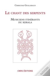 Le Chant Des Serpents ; Musiciens Itinérants Du Kerala