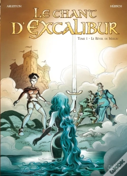 Capa do artigo Le Chant D'Excalibur Tome 1 ; Le Réveil De Merlin