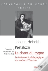 Le Chant Du Cygne ; Le Testament Pédagogique Du Maître D'Yverdon