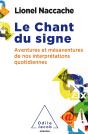 Le Chant Du Signe ; Aventures Et Mésaventures De Nos Interprétations Quotidiennes - Preview