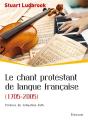 Le Chant Protestant De Langue Française (1705-2005) - Preview