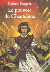 Le Chantelune T.1 ; Le Pouvoir Du Chantelune
