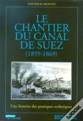 Le Chantier Du Canal De Suez 1859 1869