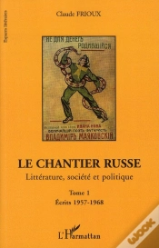 Capa do artigo Le Chantier Russe T.1 ; Littérature, Société Et Politique T.1 ; Écrits 1957-1968