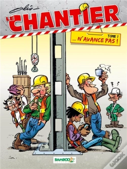 Capa do artigo Le Chantier Tome 1 ; ... N'Avance Pas !