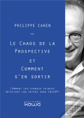 Le Chaos De La Prospective Et Comment S'En Sortir - Comment Les Signaux Faibles Detectent Les Futurs