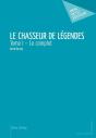 Le Chasseur De Legendes - T.I - Preview