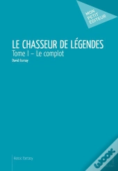 Le Chasseur De Legendes - T.I