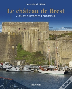 Capa do artigo Le Château De Brest : 2000 Ans D'Histoire Et D'Architecture