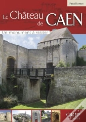 Le Château De Caen ; Un Monument À Visiter