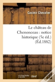 Capa do artigo Le Chateau De Chenonceau 5e Edition Edition 1882