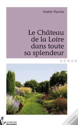 Capa do artigo Le Château De La Loire Dans Toute Sa Splendeur