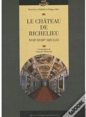 Le Château De Richelieu ; Xviie-Xviiie Siècles