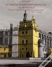 Capa do artigo Le Château De Saint-Germain-En-Laye Au Moyen-Âge ; Histoire Et Évolution Architecturale D
