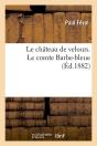 Le Château De Velours. Le Comte Barbe-Bleue (Éd.1882) - Preview