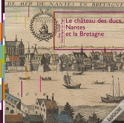 Capa do artigo Le Château Des Ducs ; Nantes Et La Bretagne