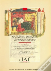 Le Château Médiéval, Forteresse Habitée (Xi-Xvie Siècle)