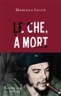Le Che, A Mort - Preview