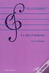 Le Chef D'Orchestre : Art Et Technique