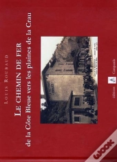 Le Chemin De Fer De La Côte Bleue Vers Les Plaines De La Crau