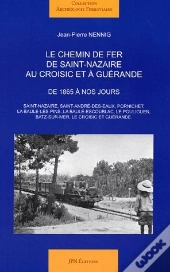 Le Chemin De Fer De Saint-Nazaire Au Croisic Et À Guérande
