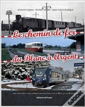 Le Chemin De Fer Du Blanc A Argent