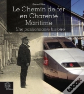 Le Chemin De Fer En Charente-Maritime : Une Passionnante Histoire