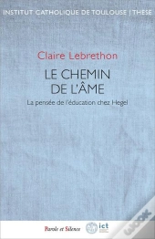 Le Chemin De L'Âme : La Pensée De L'Éducation Chez Hegel