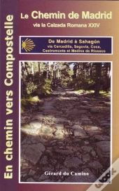 Le Chemin De Madrid - En Chemin Vers Compostelle (Madrid, Segovia, Sahagun).