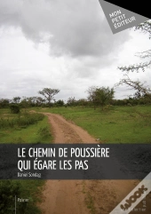 Le Chemin De Poussière Qui Égare Les Pas