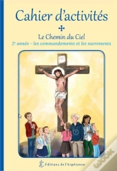 Le Chemin Du Ciel ; Les Commandements Et Les Sacrements