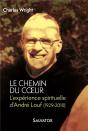 Le Chemin Du Coeur ; L'Expérience Spirituelle D'André Louf (1929-2010) - Preview