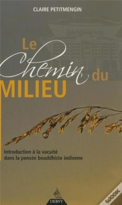 Capa do artigo Le Chemin Du Milieu ; Introduction À La Vacuité Dans La Pensée Bouddhiste Indienne