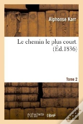 Le Chemin Le Plus Court. T. 2