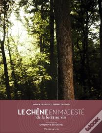 Le Chêne En Majesté ; De La Forêt Au Vin