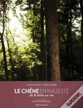 Le Chêne En Majesté ; De La Forêt Au Vin